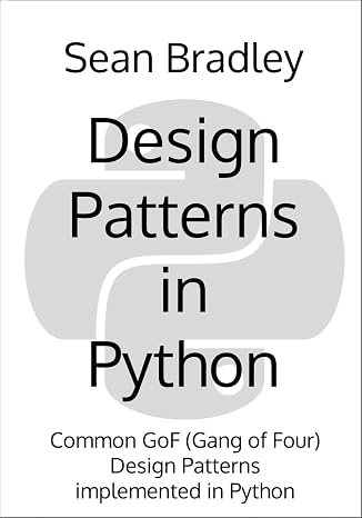 Design Patterns in Python: Common GOF (Gang of Four) Design Patterns implemented in Python (Software Engineering)