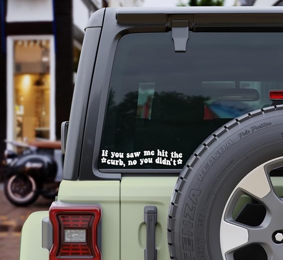 If You Saw Me Hit The Curb, No You Didn't Car Stickers Bumper Car Window Auto Body Vinyl Car Decals (18cm, Black)