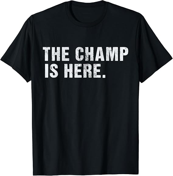 The champ is here t-shirt- gym T-Shirt