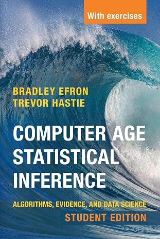 Computer Age Statistical Inference, Student Edition: Algorithms, Evidence, and Data Science: Series Number 6 (Institute of Mathematical Statistics Monographs, Series Number 6)