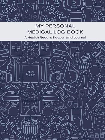 My Personal Health Record / A Health Record Keeper and Journal: Medical Journal Book | Medical History Journal | Personal Medical Records Organizer | Medical Log Book For Caregivers | Hardcover