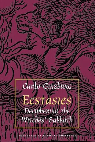 Ecstasies: Deciphering the Witches' Sabbath
