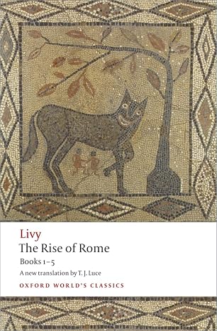 The Rise of Rome: Books One to Five (Oxford World's Classics)