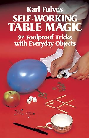 Self-Working Table Magic: 97 Foolproof Tricks with Everyday Objects (Dover Magic Books)