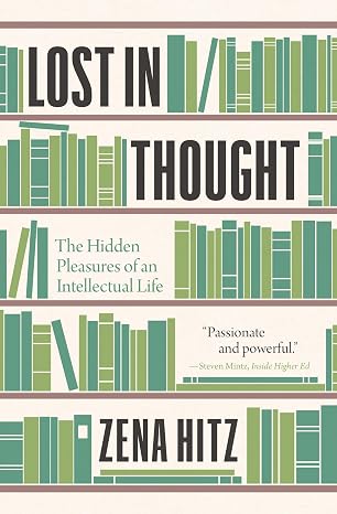 Lost in Thought: The Hidden Pleasures of an Intellectual Life