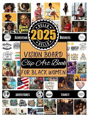 2025 Vision Board Clip Art Book For Black Women: Create Motivational & Powerful Vision Board From 300+ Vision Board Supplies (Pictures, Quotes and Affirmations) | Reach Your Full Potential in 2025