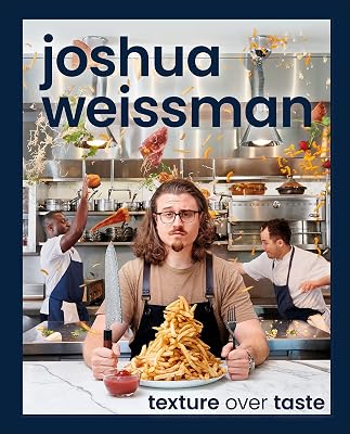 Joshua Weissman: Texture Over Taste Hardcover – October 17, 2023