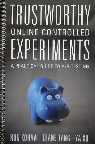 Trustworthy Online Controlled Experiments: A Practical Guide to A/B Testing (Paperback)